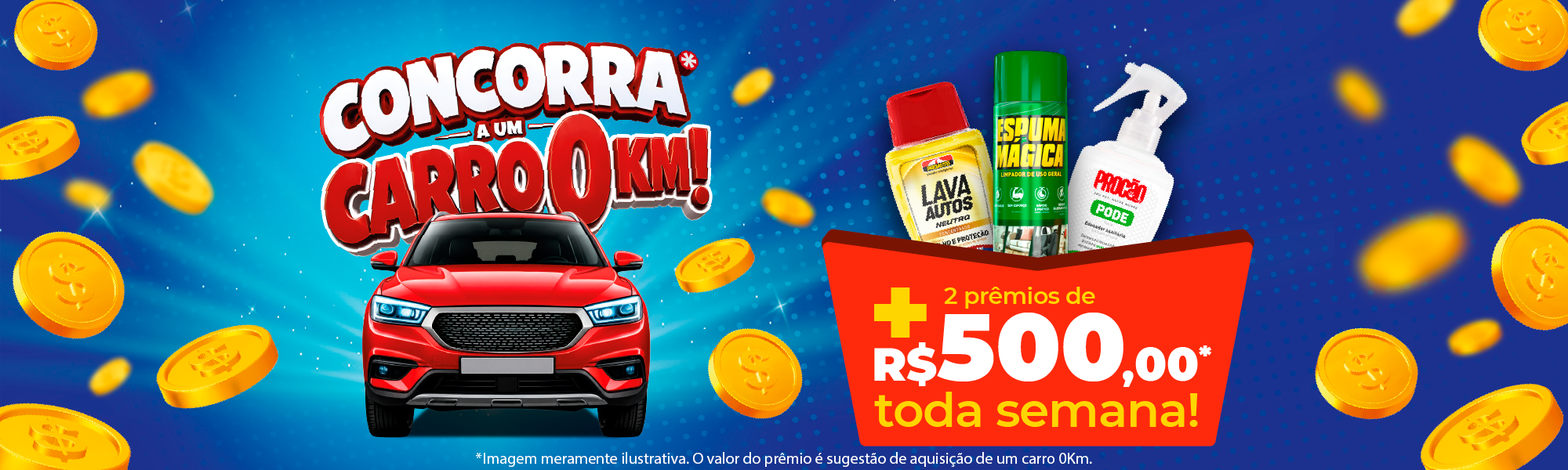 Concorra a um carro 0km e a prêmios semanais de R$ 500,00.