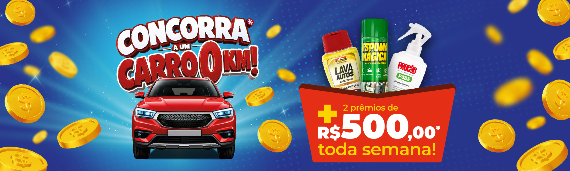 Concorra a um carro 0km e a prêmios semanais de R$ 500,00.